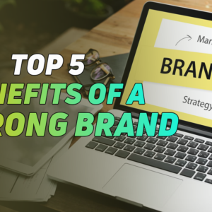 Benefits of A Strong Brand