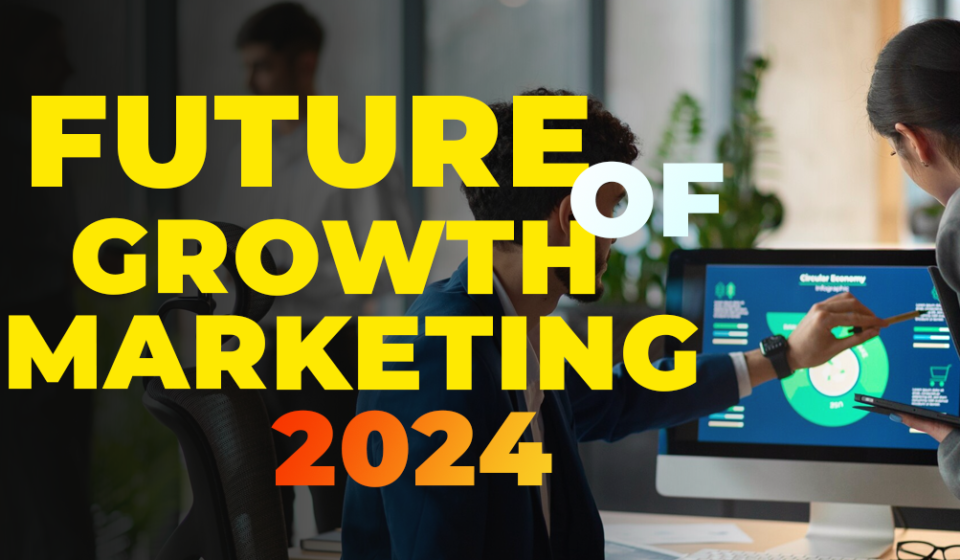 future-of-growth-marketing-2024