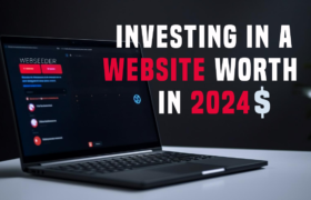 The Benefits of Investing in a Website Worth in 2024